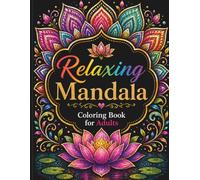 Relaxing Mandala Coloring Book for Adults: Beautiful Flower Mandalas for Stress Relief, Relaxation, and Mindfulness