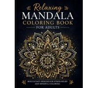 Relaxing Mandala Coloring Book for Adults: Bold & Easy Designs for Stress Relief and Mindful Coloring