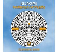 Relaxing Mandala Patterns Adult Coloring Book: Mesoamerican Style
