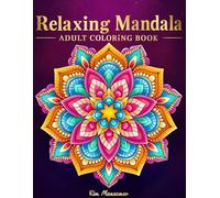 Relaxing Mandala Patterns Adult Coloring Book: Stress Relieving Mandala, Anxiety Relief Coloring Pages.