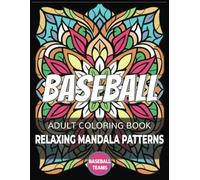 Relaxing Mandala Patterns Baseball Coloring Book: Stress Relief Activity Designed To Hit A Home Run With Every Page
