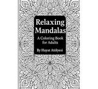 Relaxing Mandalas A Coloring Book: for Adults By Hayat Atölyesi