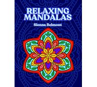 Relaxing Mandalas: Adult Coloring Book for Stress Relief: More than 60 Pages to Color for Anxiety Relieving, Relaxation, and Meditation