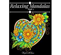 Relaxing Mandalas Book 2: An Adult Coloring Book with Mandala Designs for Calm, Relaxation, and Stress Relief in Multiple Styles