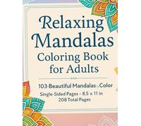 Relaxing Mandalas Coloring Book for Adults: 103 Beautiful and Easy Mandalas for Stress Relief and Mindfulness: 50 Beautiful Mandalas to Relax, Relieve Stress, and Find Inner Peace