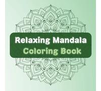 Relaxing Mandalas Coloring Book: Intricate Patterns to Soothe the Mind and Soul