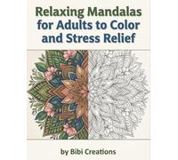 Relaxing Mandalas for Adults to Color and Stress Relief: 40 Stress-Relieving Mandala Designs for you to enjoy coloring and relax