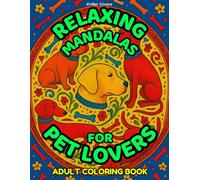 RELAXING MANDALAS FOR PET LOVERS. ADULT COLORING BOOK: 60 pages of calming fun