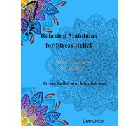 Relaxing Mandalas for Stress Relief: Stress Relief and Mindfulness