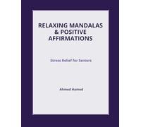Relaxing Mandalas & Positive Affirmations: Stress Relief for Seniors: 80 Meditative Coloring Pages with Daily Affirmations (Large Print)