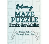 Relaxing Maze Puzzle Books For Adults Stress Relief Through Smart Fun: Easy, Medium, Hard and Very Hard Maze Challenges