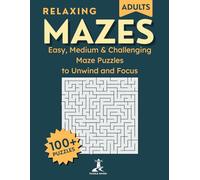 Relaxing Mazes: Easy, Medium & Challenging Mazes to Unwind and Focus