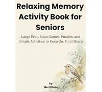 Relaxing Memory Activity Book for Seniors: Large Print Brain Games, Puzzles, and Simple Activities to Keep the Mind Sharp