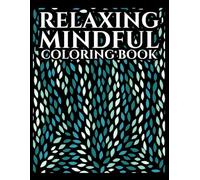 Relaxing Mindful Coloring Book : In The Flow Meditative Calming Patterns Easy Designs Calm Peaceful Themes: Coloring Book For Adults Kids Teens ... Calmness ASMR Activity Good Vibrations