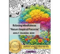 Relaxing Mindfulness "Nature-Inspired Patterns" Adult Coloring Book: Adult Coloring Book for Stress Relief, Relaxation & Mindfulness with Nature-Inspired Patterns