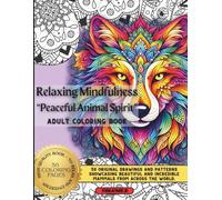 Relaxing Mindfulness "Peaceful Animal Spirit" Adult Coloring Book - Volume 2: Adult Coloring Book for Stress Relief, Relaxation & Mindfulness with Mammal-Inspired Patterns