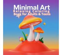 Relaxing Minimal Art Coloring Book for Adults & Teens: A journey of calm and creativity through minimalist coloring pages for teens and adults.