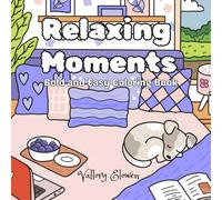 Relaxing Moments: Bold and Easy Coloring Book with Cozy Scenes and Calm Daily Activities for Adults and Teens to Soothe the Mind and Spark Joy (Mindful Moments Coloring)