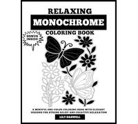 Relaxing Monochrome Coloring Book: A Mindful One-Color Coloring Book with Elegant Designs for Stress Relief and Creative Relaxation