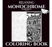Relaxing Monochrome Coloring Book: Calming, Stress Relief and Mindful Designs of Cozy Reading Spaces and Cafés (Monochrome Moods)