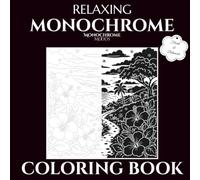 Relaxing Monochrome Coloring Book: Calming, Stress Relief and Mindful Designs of Idyllic Landscapes and Dreamy Floral Scenes (Monochrome Moods)