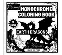Relaxing Monochrome Coloring Book Earth Dragons: 40 Single-Sided Fantasy Illustrations with Precise Dot Guides for Adults Seeking Calm, Focus, and Creative Escape (Enchanted Monochrome Coloring)