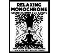 Relaxing Monochrome Coloring Book for Adults: Hand Drawn Illustrations for One Color, Cozy and Cute Stress Relief Designs
