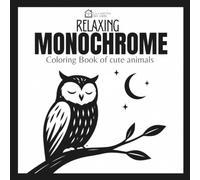 RELAXING MONOCHROME: Coloring Book of cute animals