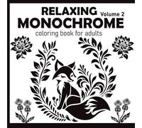 Relaxing Monochrome Coloring Book Volume 2: One Pen Art | 43 Black and White Designs with Inspiration Pages for Adults & Teens for Calm and Creativity. (Relaxing Monochrome coloring books)