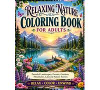 Relaxing Nature Coloring Book for Adults: A Peaceful Adult Coloring Book Featuring Beautiful Landscapes, Forests, Gardens, Mountains, Lakes and ... & Color: Adult Coloring Book Collection)