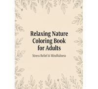 Relaxing Nature Coloring Book for Adults: Stress Relief & Mindfulness (Calm Coloring Collection)