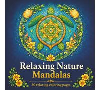 Relaxing Nature Mandalas: Stress Relieving Mandala, Anxiety Relief Coloring Pages For Adult