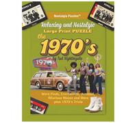 Relaxing & Nostalgic Large-Print Puzzle the 1970s: Over 175 Large-Print Puzzles: Word Finds, Crosswords, Jumbles, Games, Hilarious Mazes & 1970s ... Nostalgic Large Print Puzzles The Decades)