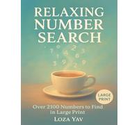 Relaxing Number Search: A Beautiful Large Print Puzzle Book for Adults and Senior Featuring Over 2100 Numbers to Find for Stress Relief and Mindful Calm