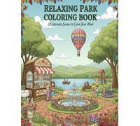 Relaxing Park Colouring Book: 25 Intricate Scenes To Calm Your Mind.