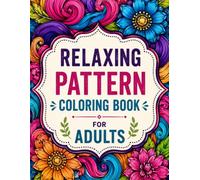 Relaxing Pattern Coloring Book for Adults: A Mindful Coloring Journey Filled with Beautiful Abstract Patterns.