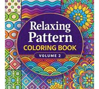 Relaxing Pattern Coloring Book - Volume 2: Calm Repetition Patterns for Stress & Anxiety Relief | Simple, Repetitive & Soothing Designs for Adults, Seniors & Beginners