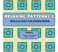 Relaxing Patterns 2: A Bold and Easy Coloring Book for Adults: Large Print, Mindful Designs for Stress Relief and Self-Care (Relaxing Patterns Bold and Easy Coloring Books)