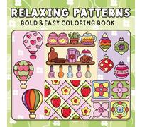 Relaxing Patterns: Coloring Book for Adults and Kids, Bold and Easy Design, Featuring Cute & Satisfying Patterns for Stress Relief