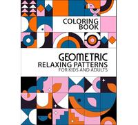 Relaxing Patterns for Kids and Adults - Coloring Book: Geometric Large Print Mindful Designs for Relaxation and Creativity. Activity Book for All Ages