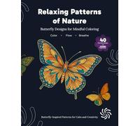 Relaxing Patterns of Nature: Butterfly Designs for Mindful Coloring and Stress Relief (Sound Experience Included) - Coloring Book for Adults (Calming Nature Coloring Series)