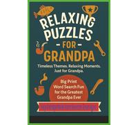 Relaxing Puzzles for Grandpa: Word Search Fun for the Greatest Grandpa Ever. Timeless Themes. Relaxing Moments. Just for Grandpa. Help Grandpa Make Word Searches Great Again!