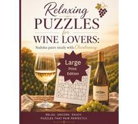 Relaxing Puzzles for Wine Lovers: Sudoku pairs nicely with Chardonnay so grab a glass and a pencil| It is time to unWINEd with large print for adults and seniors