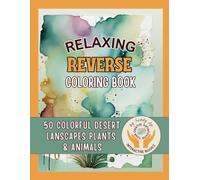 Relaxing Reverse Coloring Book: 50 Colorful Desert Landscapes Plants & Animals