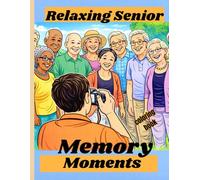 Relaxing Senior Memory Moments: Large Print Easy Coloring Pages for Seniors Featuring Relaxing Activities, Fitness, Crafts, and Everyday Joy
