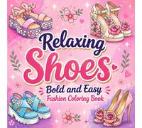 Relaxing Shoes: Bold and Easy Fashion Coloring Book for Adults: Large Print Simple and Stylish Shoe Designs for Stress Relief, Relaxation and Mindfulness
