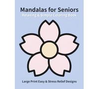 Relaxing & Simple Mandalas for Seniors: Large Print Easy & Stress Relief Designs