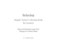 Relaxing Simple Nature Coloring Book for Seniors: Easy and Relaxing Large Print Designs for Stress Relief