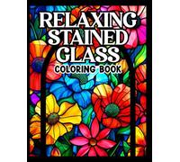 Relaxing Stained Glass Coloring Book: A Calming and Therapeutic Window Art Experience