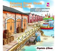 Relaxing Street Views Coloring Book 2 : Vintage Towns, Cozy Streets, and Peaceful Marketplaces for Stress Relief and Mindful Coloring